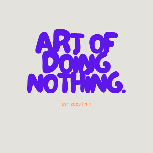 ART OF DOING NOTHING